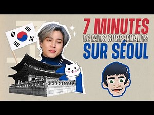 7 MINUTES DE FAITS SURPRENANTS SUR SÉOUL - CORÉE DU SUD