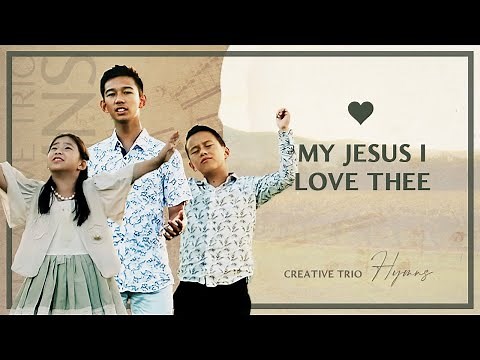 MY JESUS I LOVE THEE Hymn | Worshiping God With Our Whole Heart | Modern Versions Of Christian Hymns