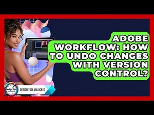 Adobe Workflow: How To Undo Changes With Version Control? - Design Tool Unlocked
