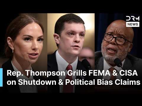 “We Need Answers!" – Rep. Thompson Grills FEMA & CISA on Shutdown & Political Bias Claims | AC1N