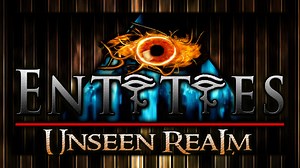 Entities: Part 2 - The Unveiling (Remastered)