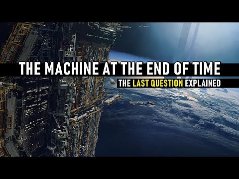 The Machine at the End of Time -- The Last Question Explained