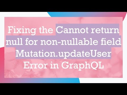 Fixing the Cannot return null for non-nullable field Mutation.updateUser Error in GraphQL