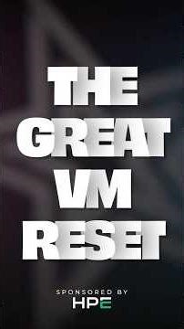 The Great VM Reset by HPE