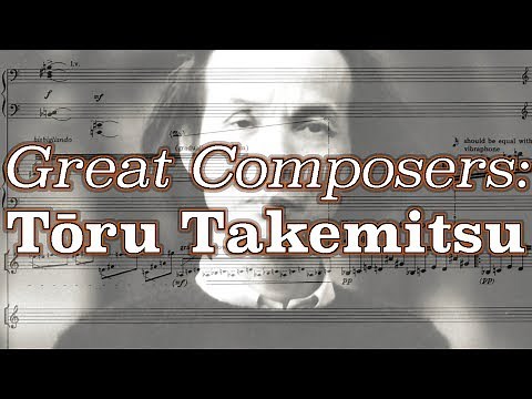 Great Composers: Tōru Takemitsu