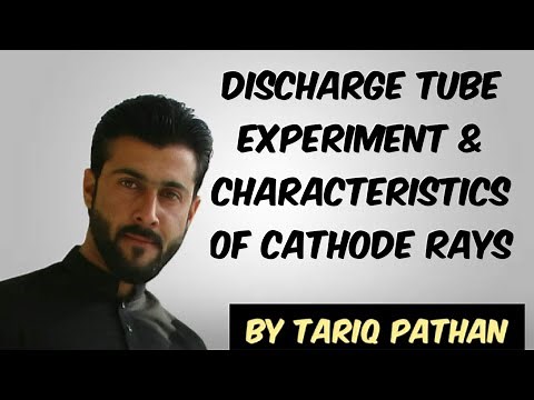 Class 11 Chapter 2 - Discharge tube Experiment & Characteristics of Cathode Rays by Tariq Pathan