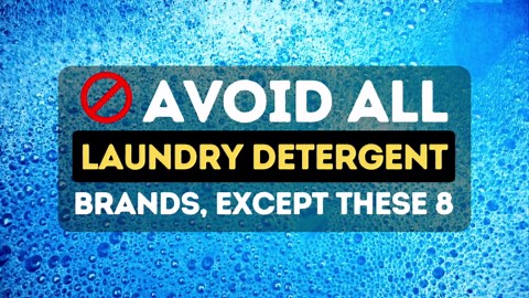 Avoid All Laundry Detergent Brands, Except These 8