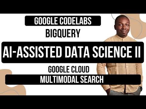 AI-Assisted Data Science with BigQuery Codelab Part 02