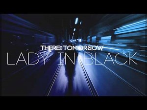 There For Tomorrow • Lady In Black