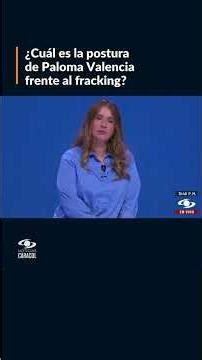 ¿Cuál es la postura de Paloma Valencia frente al fracking?