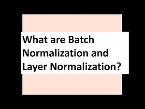 What is Batch Normalization and Layer Normalization?