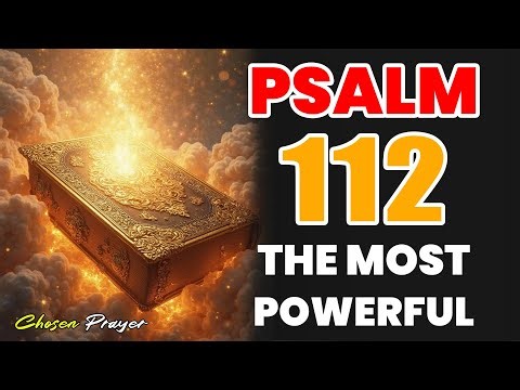 PSALM 112: THE MOST POWERFUL PSALM TO ATTRACT PROSPERITY, HEALTH, MONEY, ABUNDANCE AND FAMILY UNITY.
