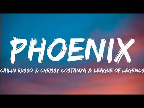 Cailin Russo & Chrissy Costanza & League Of Legends- Phoenix (Lyrics Video)