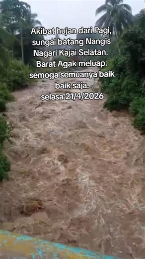 Hujan dari pagi pada hari selasa 21/4/2026 Sungai batang Nango Nagari Kajai selatan agak Meluap