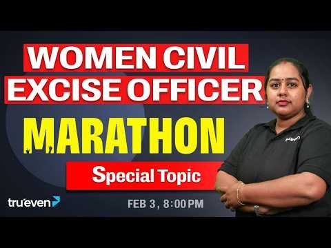 WOMEN CIVIL EXCISE OFFICER SPECIAL TOPIC MARATHON Day 2 | FEMALE CIVIL EXCISE OFFICER REVISION CLASS