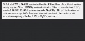 20 \mathrm{ml} of 2 \mathrm{M}-\mathrm{NaOH} solution is dilute... | Filo