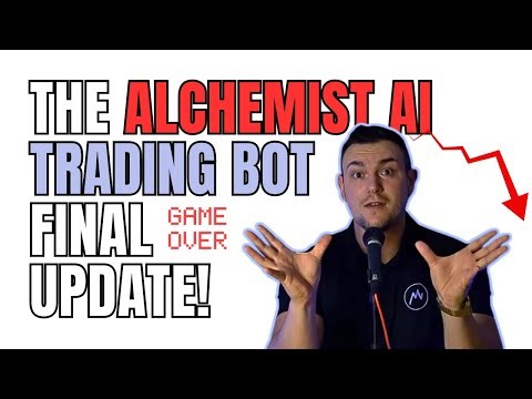 It's OVER - Alchemist AI Trading Bot Final Update + New BOT?