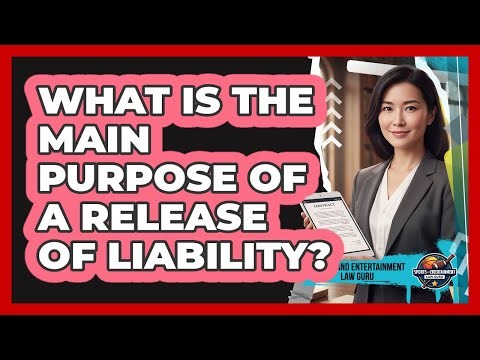 What Is The Main Purpose Of A Release Of Liability?