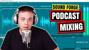 Sound Forge Tutorial - Podcast Mixing