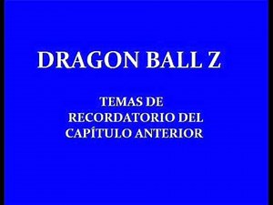 Dragon Ball Z - Temas de recordatorio del capítulo anterior