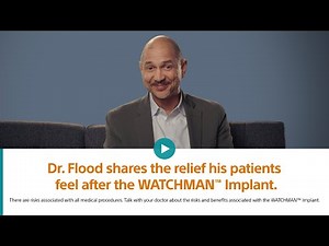 Dr. Flood on the WATCHMAN™ Implant: A Game-Changer for Patients