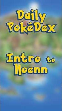 Intro to Hoenn | Daily Pokédex #pokemon #hoenn