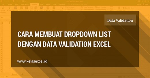 Cara Membuat Dropdown List Dengan Data Validation Excel