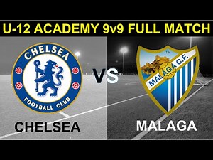 9v9 FULL MATCH - Chelsea U-12 vs Malaga U-12 | Youth Soccer Academies