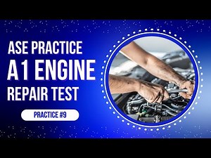 ASE A1 Practice Test #9 – Engine Repair | 50 ASE Certification Questions & Answers