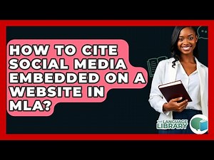 How To Cite Social Media Embedded On A Website In MLA? - The Language Library