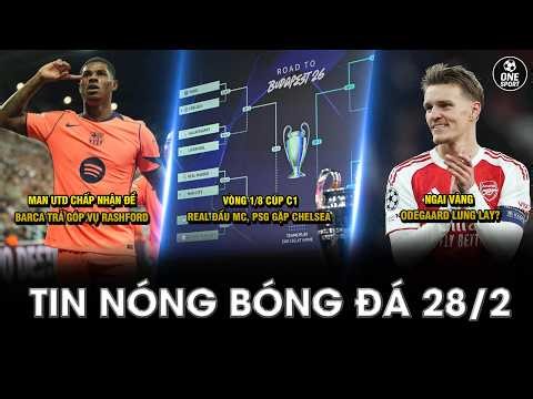 TIN NÓNG BÓNG ĐÁ 28/2 | VÒNG 1/8 CÚP C1: REAL ĐẤU MC, PSG GẶP CHELSEA - NGAI VÀNG ODEGAARD LUNG LAY?