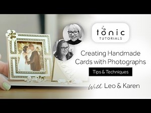 Tonic Tutorials - Creating Handmade Cards with Photographs | Tonic Studios