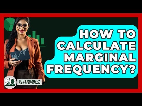 How To Calculate Marginal Frequency? - The Friendly Statistician