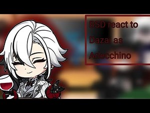 BSD react to dazai as Arlecchino || au || part1|| no ship || fem dazai || genshin × BSD||