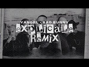 Yandel & Bad Bunny - Explícale (remix) | Letra