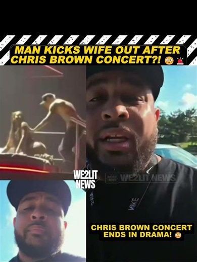 Man Kicks Wife Out After Chris Brown Concert?!