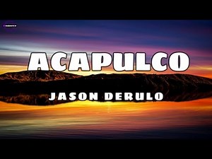 Jason Derulo - Acapulco (Lyrics) | Baby, oh-oh, you just a little loco |