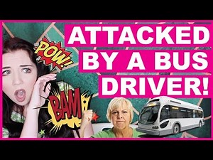 Attacked By A Bus Driver