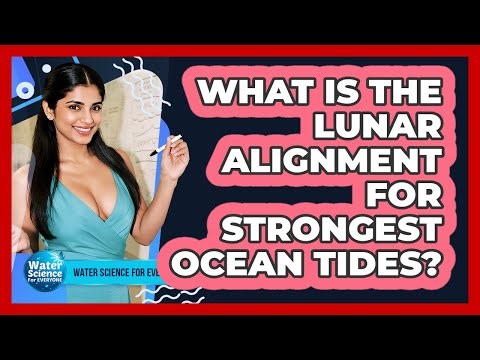 What Is the Lunar Alignment for Strongest Ocean Tides?