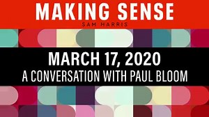 In this new episode of the Making Sense podcast, Sam Harris and Paul Bloom speak about the psychology of adapting to the coronavirus pandemic, the disastrous analogy between coronavirus and flu, the political siloing of information, true and false concerns over “panic,” pressuring China to close down their live animal markets, the economic implications and possible silver linings of the pandemic, what our response suggests about our ability to deal with climate change, Biden vs Sanders, the ethi