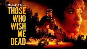 Those Who Wish Me Dead - Movie - Where To Watch