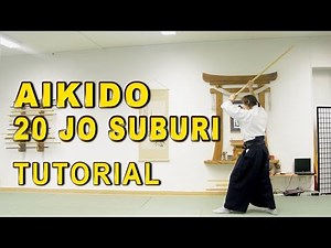 [Aikido Weapons] In-Depth 20 Jo Suburi Tutorial