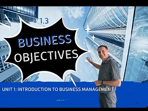 What Are Business Objectives? IBDP Business Management Unit 1.3 Explained
