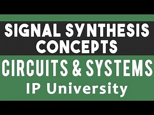 Signal Synthesis: Concepts | #06 Circuits and Systems | IP University B.Tech ECE, CSE Sem 3 Unit 1