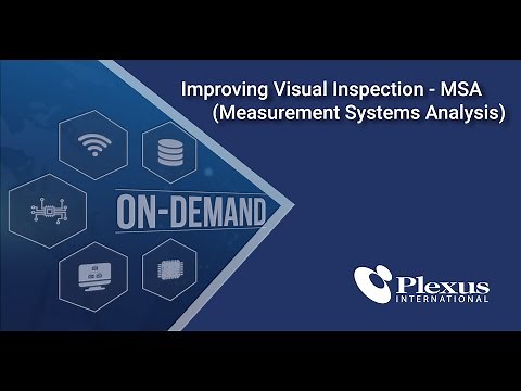 Improving Visual Inspection - MSA (Measurement System Analysis) Webinar | Plexus International