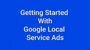 Get Started with Google Local Service Ads