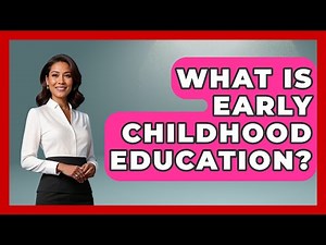 What Is Early Childhood Education? - Childhood Education Zone