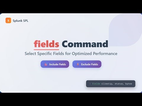 Splunk SPL fields Command Tutorial - Select & Exclude Fields for Better Performance