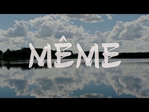 MÊME : même mot, plusieurs natures, différentes orthographes.