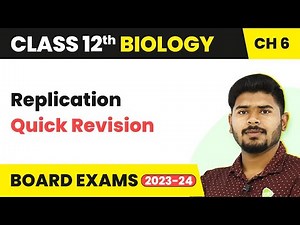 Class 12 Biology Chapter 6 | Replication Quick Revision - Molecular Basis of Inheritance (2022-23)